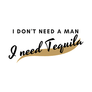 I need Tequila T-Shirt