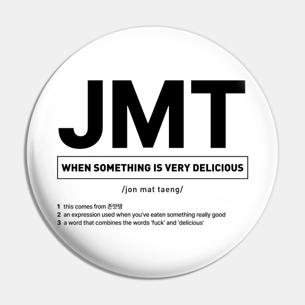 JMT - When Something Is Very Delicious in Korean Slang Pin by SIMKUNG