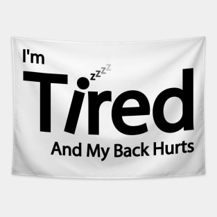 I'm Tired And My Back Hurts Tapestry