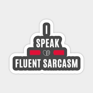 I speak fluent sarcasm funny t-shirt Magnet