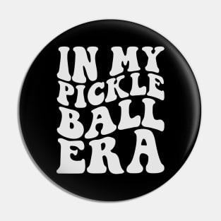 In My Pickleball Era Funny Pickleball Player Pin