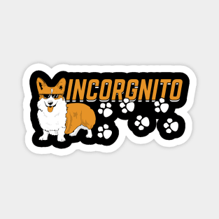 Incorgnito Welsh Corgi Dog Lover Mom Dad Gift Magnet