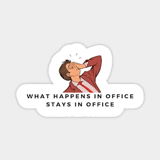 What happens in office stays in office Magnet