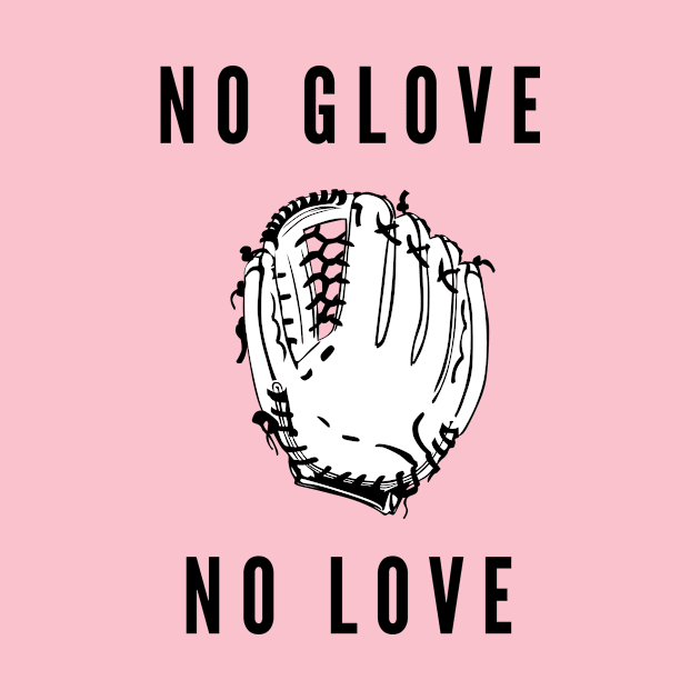 No glove no love- a baseball softball design by C-Dogg