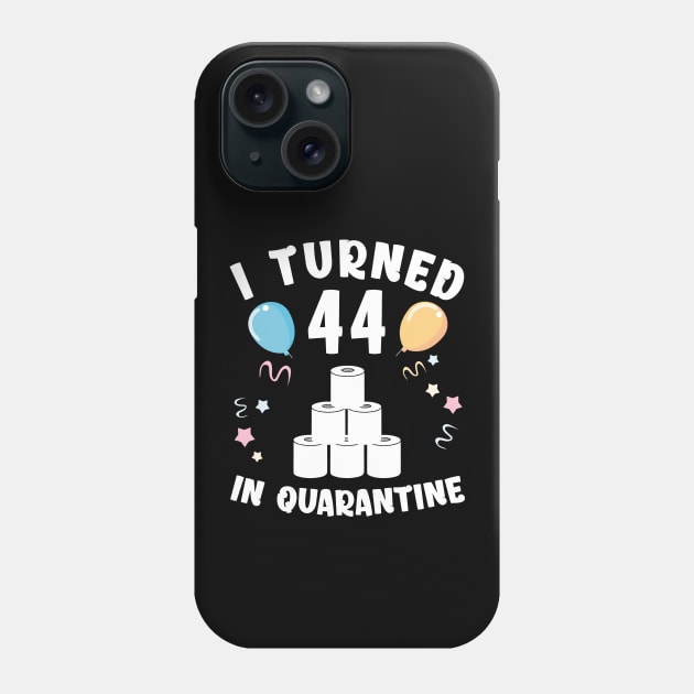 I Turned 44 In Quarantine Phone Case by Kagina