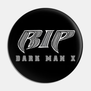 RIP DARK MAN X Pin