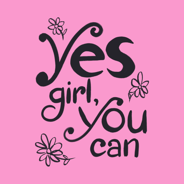 Yes Girl, You Can! by SWON Design