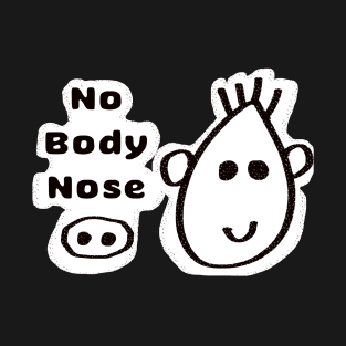 typography - No body nose T-Shirt