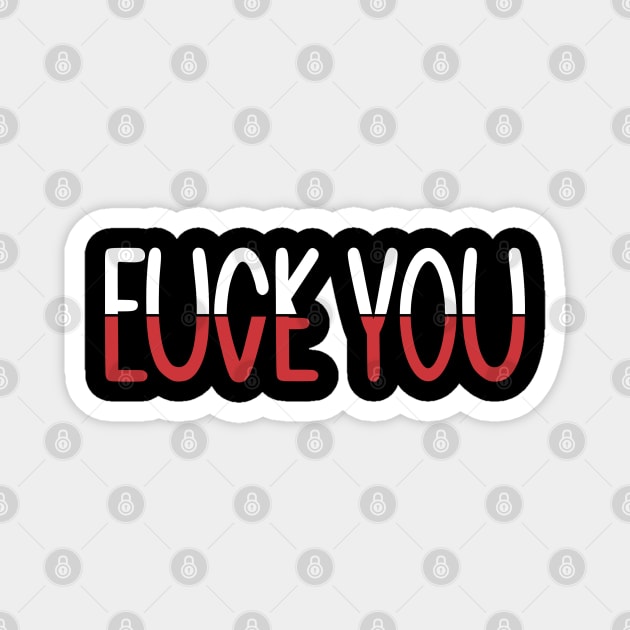 F*CK YOU L*VE YOU 2 Magnet by Litehouse Tees