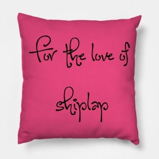 For the love of shiplap Pillow