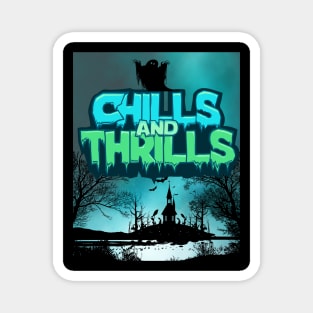 CHILLS AND THRILLS Magnet