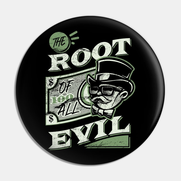 The Root Of All Evil Pin by XXII Designs