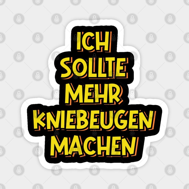 I Should Do Some More Squats (in German) Magnet by ardp13