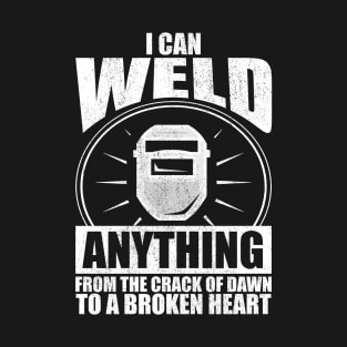 Mastering the Welder's Craft: I Can Weld Anything T-Shirt