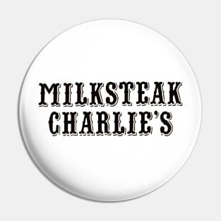 Milksteak Charlie's Pin