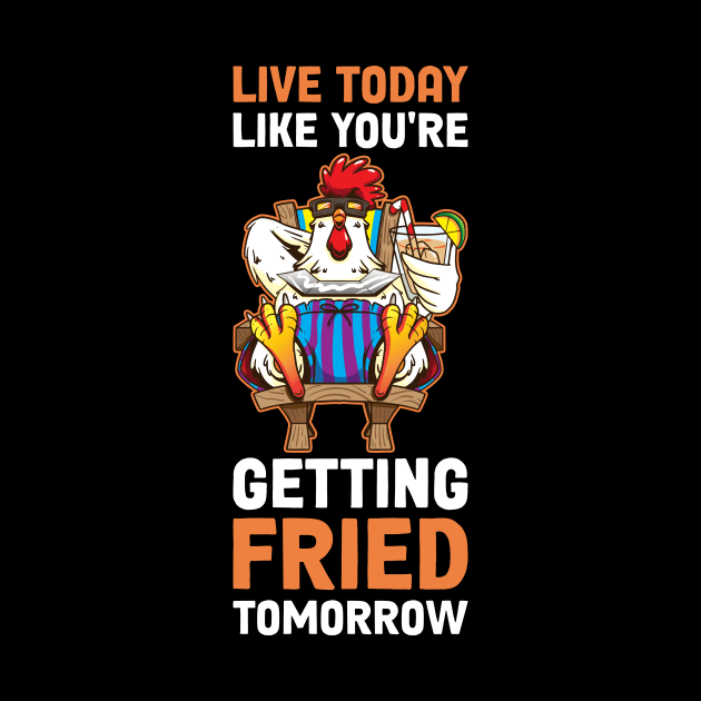 Getting Fried Tomorrow Funny Chicken Gift by CatRobot
