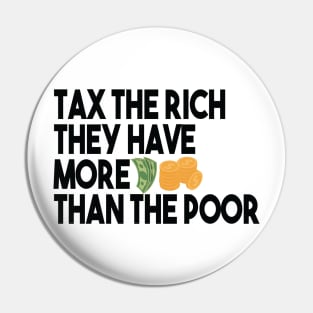 Tax The Rich Not The Poor, Equality Gift Idea, Poor People, Rich People Pin