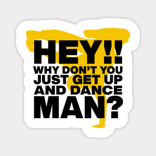 Just Get Up and Dance! Magnet