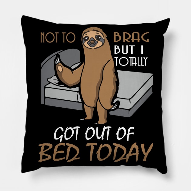 Funny Sloth T shirt Totally Got Out Of Bed Today Pillow by ChristianCrecenzio
