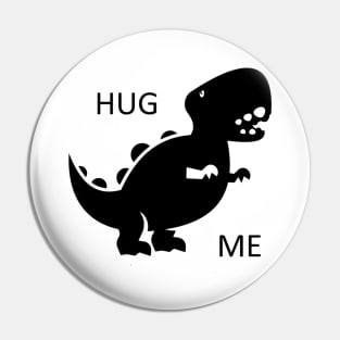 Hug Me Dinosaur Pin