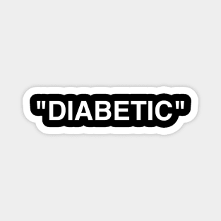 "Diabetic" Hoodie & T Shirt Magnet