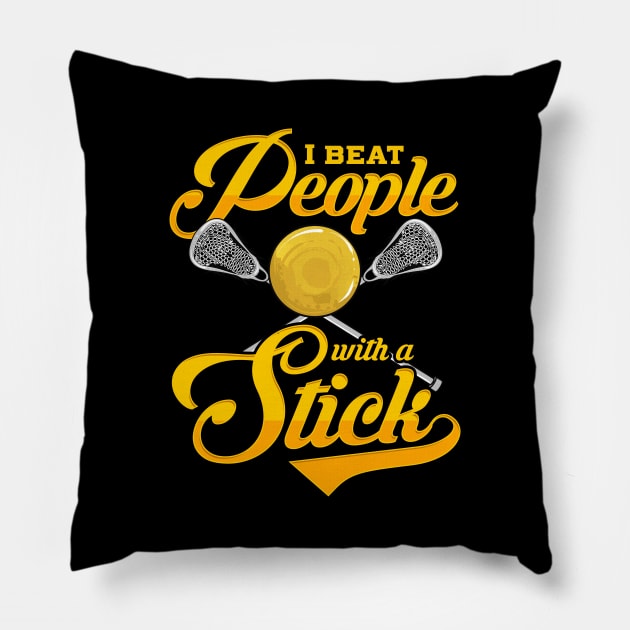 I Beat People With a Stick Funny Lacrosse Player Pillow by theperfectpresents