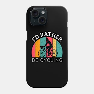 I'd rather be cycling,  cycling lovers, cyclist girl, bicycle gifts Phone Case