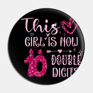 This Girl Is Now 10 Double Digits T-Shirt, It's My 10th Years Old Birthday Gift Party Outfit, Celebrating Present for Kids Daughter, Ten Yrs Pin