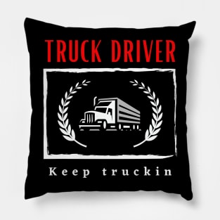 Truck Driver Keep Truckin funny motivational design Pillow