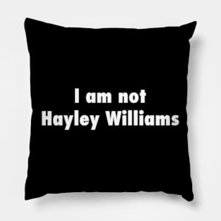 Not Hayley Williams Pillow