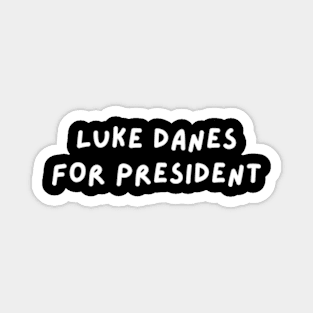 Luke Danes for President Magnet