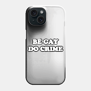 Be Gay Do Crime Phone Case