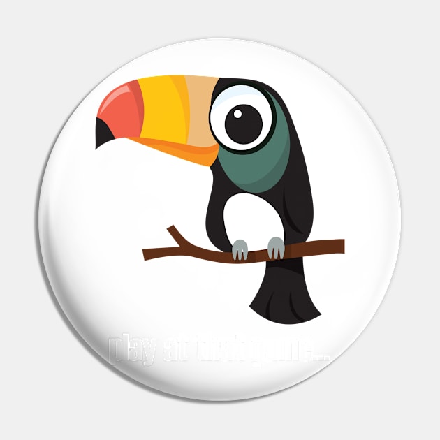 Toucan... play at that game - light text Pin by lyricalshirts