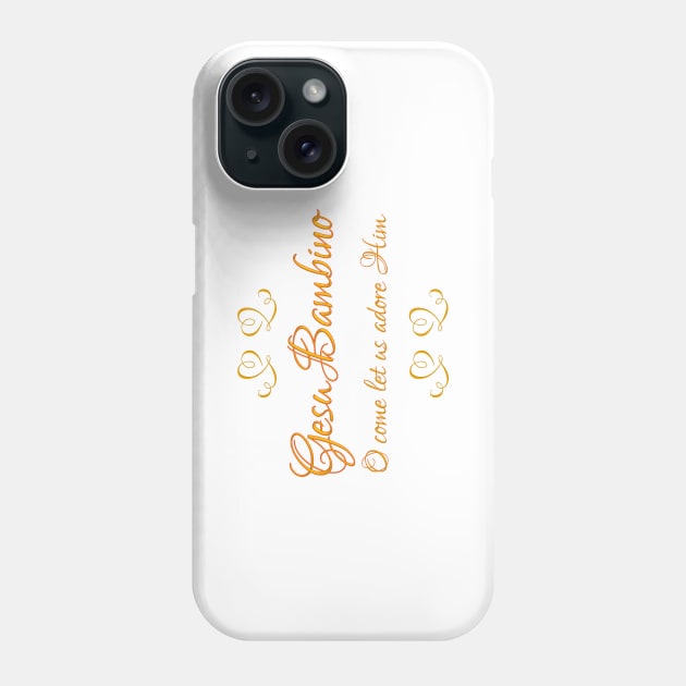 Gesu Bambino - Come let us Adore Him Phone Case by Artist4God