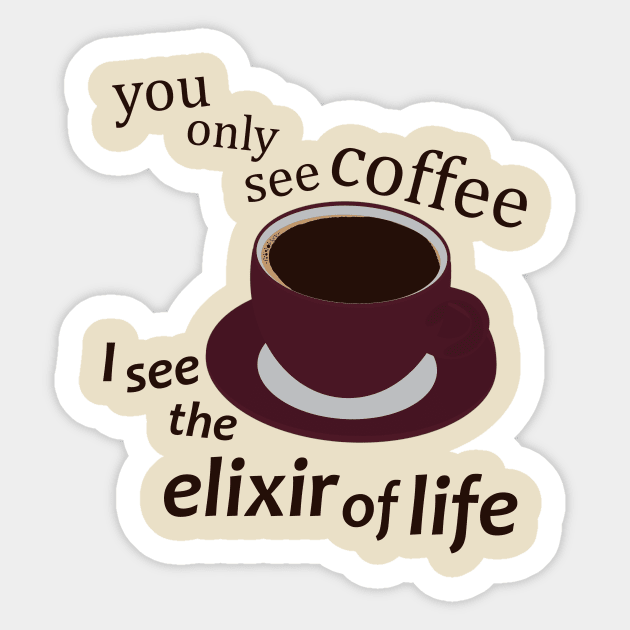 Coffee - Elixir of Life Sticker for Sale by snoop99