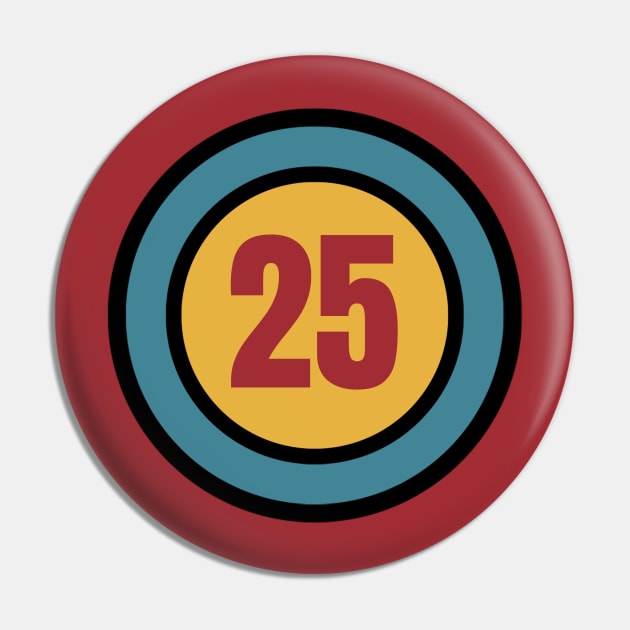 The Number 25 - twenty five - twenty fifth - 25th Pin by Siren Seventy One