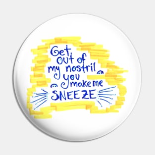 You Make Me Sneeze Pin