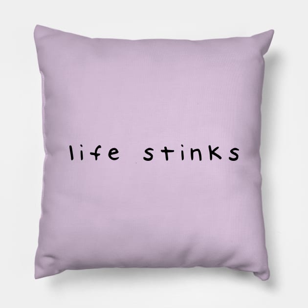 life stinks Pillow by Window House