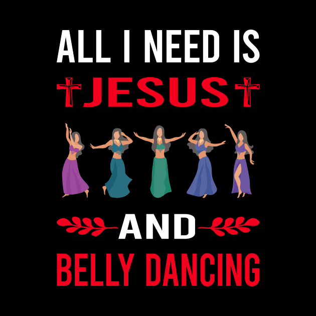 I Need Jesus And Belly Dancing Dance Bellydance Bellydancing Bellydancer by Good Day