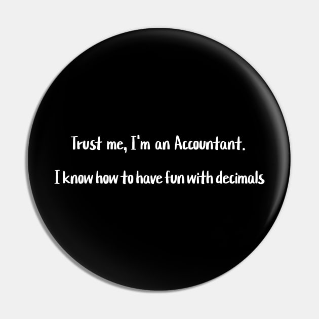 Trust me, I'm an Accountant. I know how to have fun with decimals Pin by Crafty Career Creations