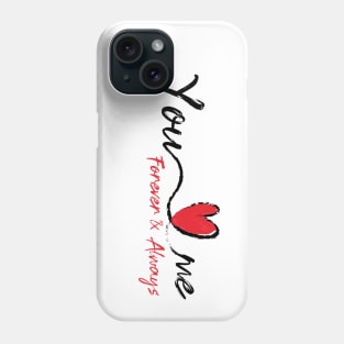 You Love me Forever & Always Phone Case