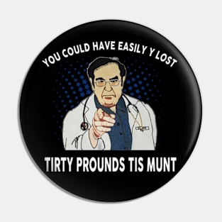 Dr. Nowzaradan You Could Have Easily Lost Tirty Pounds Tis Munt Pin