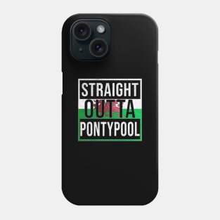 Straight Outta Pontypool - Gift for Welshmen, Welshwomen From Pontypool in Wales Welsh Phone Case