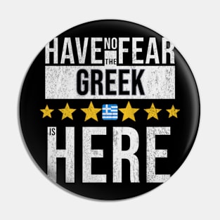 Have No Fear The Greek Is Here - Gift for Greek From Greece Pin