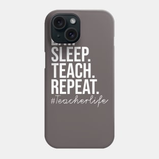 Eat Sleep Teach Repeat Phone Case