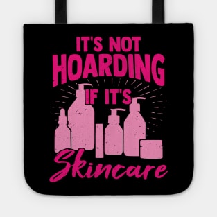 It's Not Hoarding If It's Skincare Tote