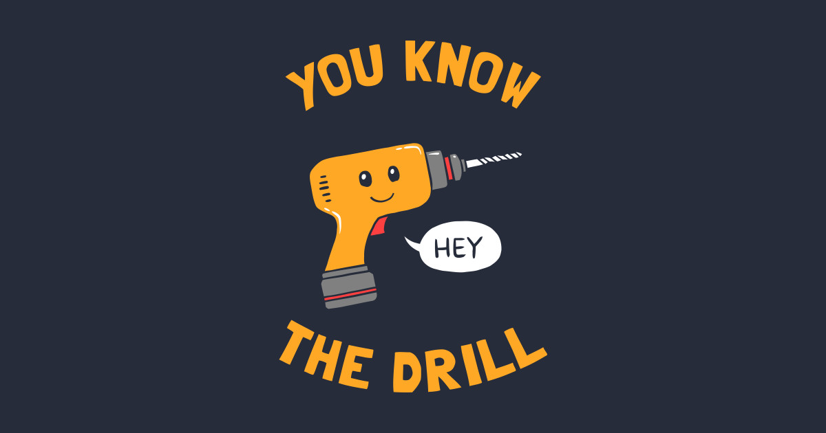 You Know The Drill Drill Sticker TeePublic
