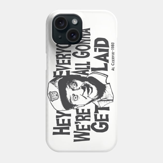 Hey Everyone We're All Gonna Get Laid Phone Case by Alema Art