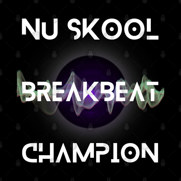 Nu Skool Breakbeat Champion by DvsPrime8