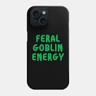 Feral Goblin Energy Phone Case